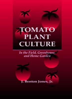 Tomato Plant Culture in the Field, Greenhouse, and Home Garden