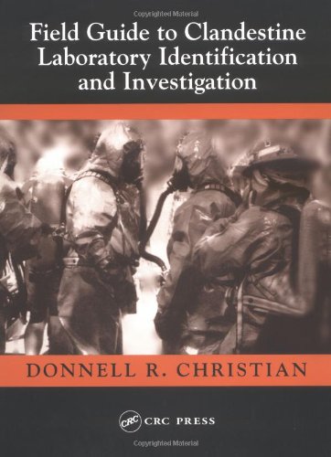 Field Guide to Clandestine Laboratory Identification and Investigation