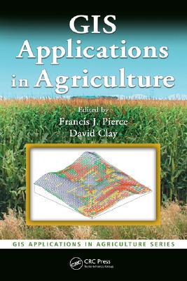 GIS Applications in Agriculture [With CDROM]