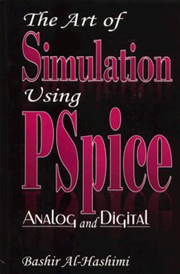 The Art of Simulation Using Pspiceanalog and Digital