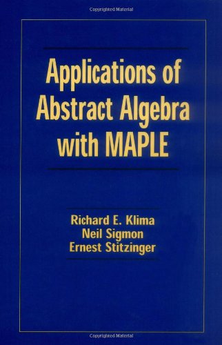 Applications of Abstract Algebra with Maple Es, Second Edition