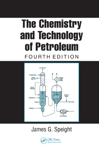 The Chemistry and Technology of Petroleum, Fourth Edition