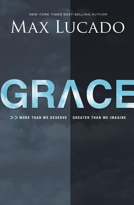 Grace -More than we deserve, greater than we imagine