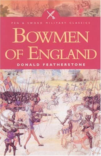 Bowmen of England (Pen &amp; Sword Military Classics)