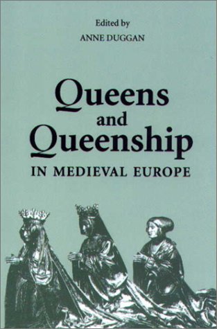 Queens and Queenship in Medieval Europe