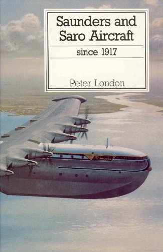 Saunders &amp; Saro Aircraft Since 1917 (Putnam's British Aircraft)