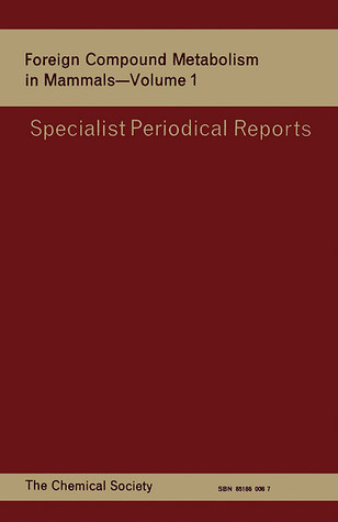 Foreign Compound Metabolism in Mammals vol 1