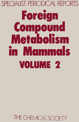 Foreign Compound Metabolism in Mammals (SPR Foreign Compound Metabolism in Mammals (RSC)) (v. 2)