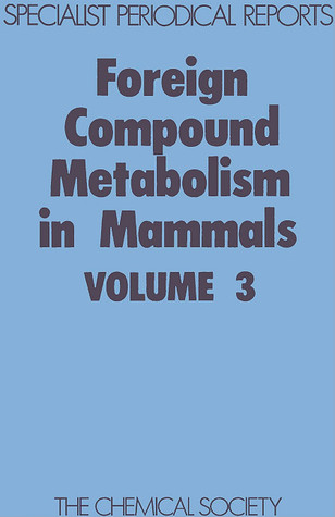 Foreign Compound Metabolism in Mammals vol 3