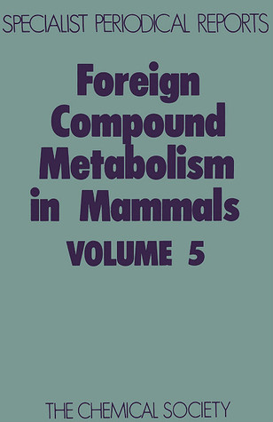 Foreign Compound Metabolism in Mammals vol 5