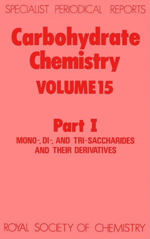 Carbohydrate Chemistry Volume 15, Part I