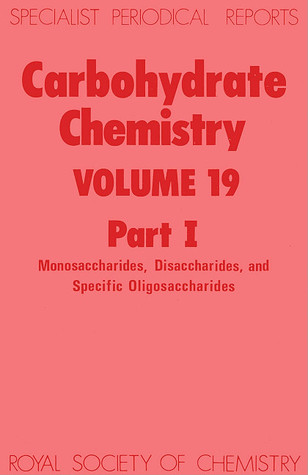 Carbohydrate Chemistry vol 19 part 1