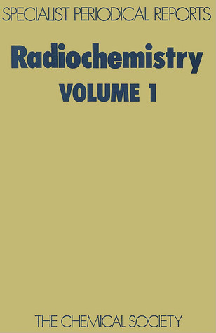 Radiochemistry Volume 1