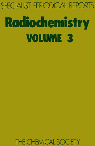 Radiochemistry Volume 3