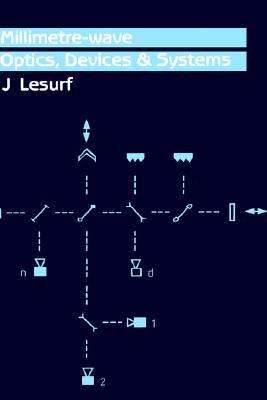 Millimetre-Wave Optics, Devices and Systems