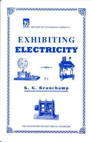 Exhibiting Electricity (IEE History of Technology Series)