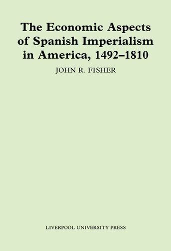 Economic Aspects of Spanish Imperialism in America, 1492-1810