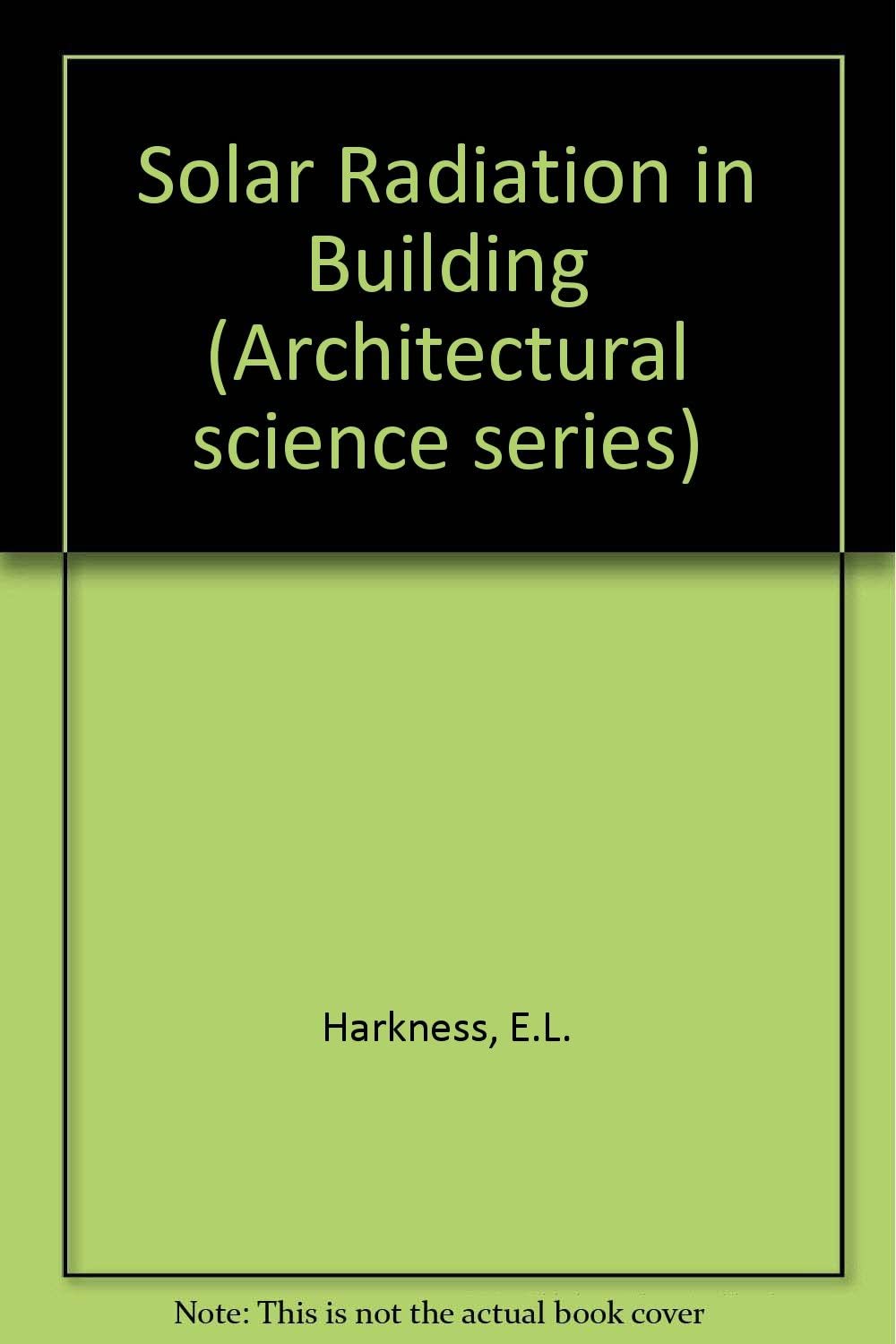 Solar radiation control in buildings (Architectural science series)