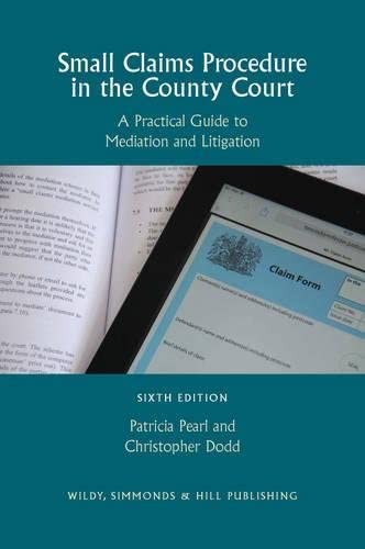 Small Claims Procedure in the County Court: A Practical Guide to Mediation and Litigation