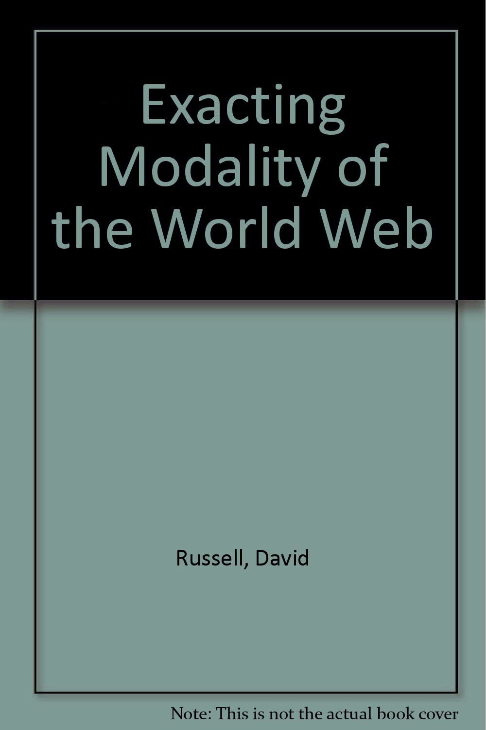 Exacting Modality of the World Web