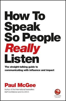 How to Speak So People Really Listen