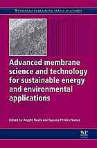 Advanced Membrane Science and Technology for Sustainable Energy and Environmental Applications