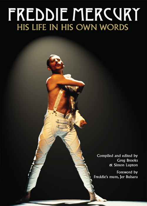 Freddie Mercury: His Life in His Own Words