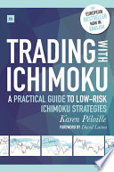 Trading with Ichimoku : a practical guide to low-risk Ichimoku strategies