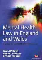 Mental health law in England and Wales : a guide for approved mental health professionals including the text of the Mental Health Act 1983 as amended by the Mental Health Act 2007