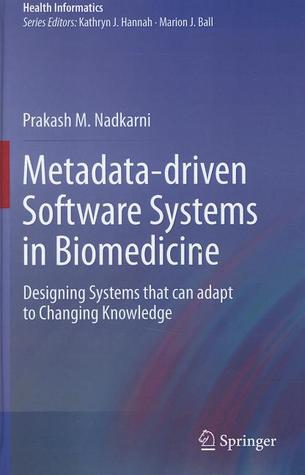 Metadata-Driven Software Systems in Biomedicine