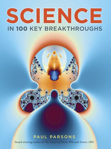 Science in 100 Key Breakthroughs. by Paul Parsons