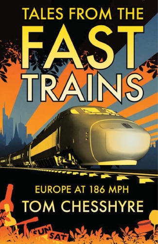 Tales from the fast trains : Europe at 186 mph