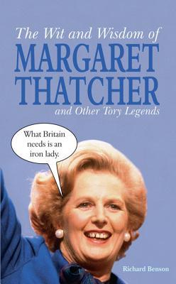 The Wit and Wisdom of Margaret Thatcher