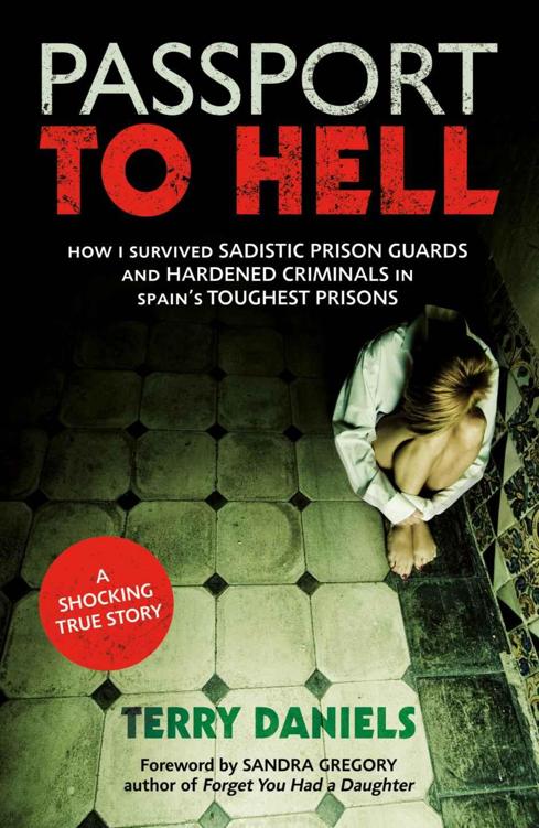 Passport To Hell: How I Survived Sadistic Prison Guards and Hardened Criminals in Spain's Toughest Prisons