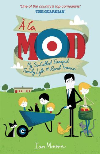 À la mod : my so-called tranquil family life in rural France