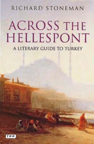 Across the Hellespont : a Literary Guide to Turkey.