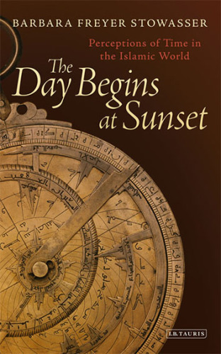 The day begins at sunset : perceptions of time in the Islamic world