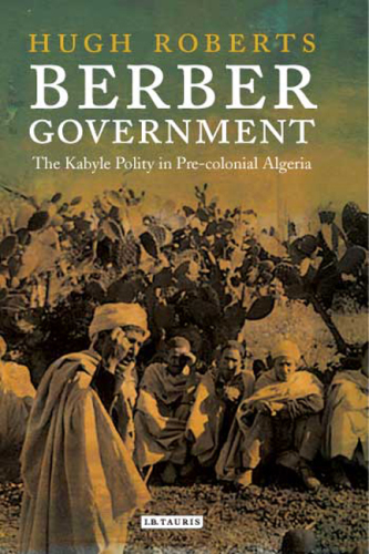 Berber government : the Kabyle polity in pre-colonial Algeria