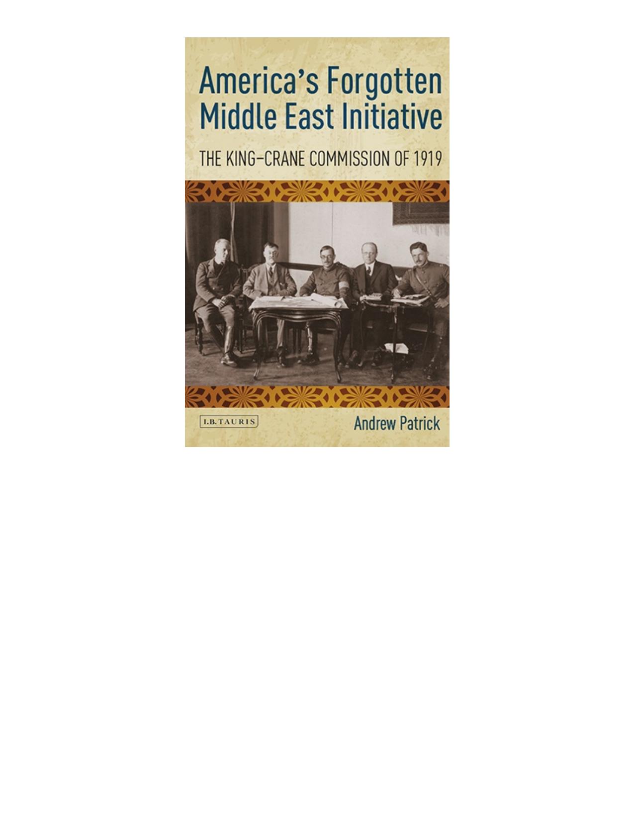 America's Forgotten Middle East Initiative : the King-Crane Commission of 1929.