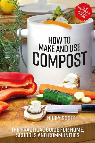 How to make and use compost the practical guide for home, schools and communities