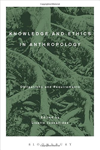 Knowledge and ethics in anthropology : obligations and requirements