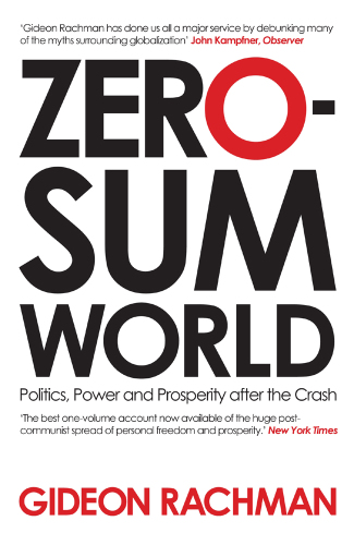 Zero-Sum World : Politics, Power and Prosperity After the Crash.