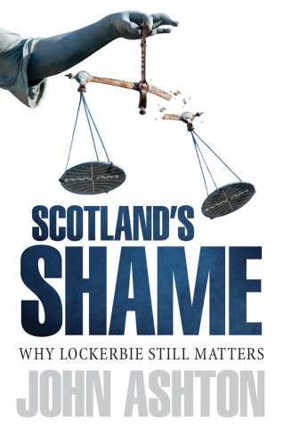 Scotland's shame : why Lockerbie still matters