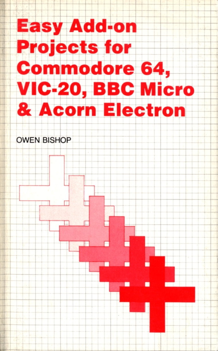 Easy Add-On Projects For Commodore 64, Vic-20, Bbc Micro &amp; Acorn Electron