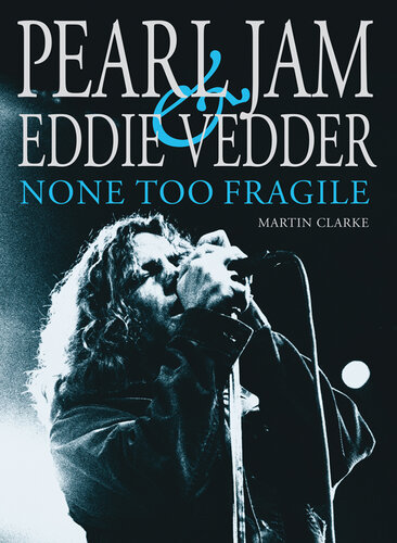 None too fragile : Pearl Jam and Eddie Vedder