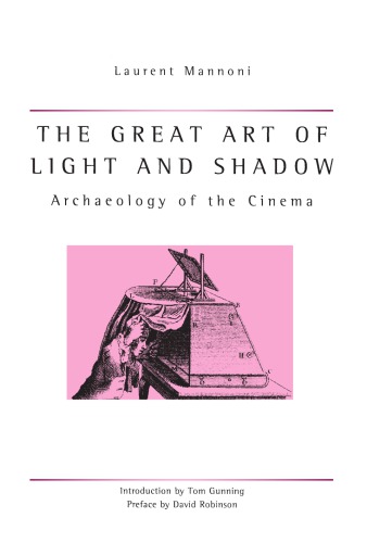 The great art of light and shadow : archaeology of the cinema