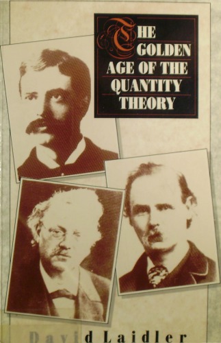 The golden age of the quantity theory : the development of neoclassical monetary economics 1870-1914