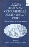 Luxury Trades and Consumerism in Ancien R�gime Paris