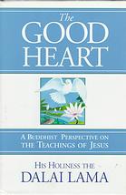 The Good Heart: A Buddhist Perspective on the Teachings of Jesus