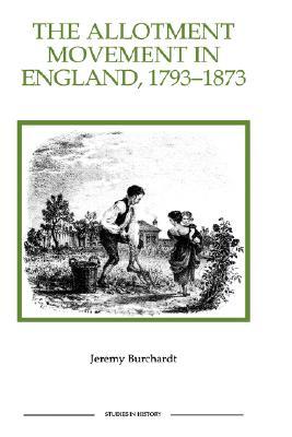 The Allotment Movement in England, 1793-1873